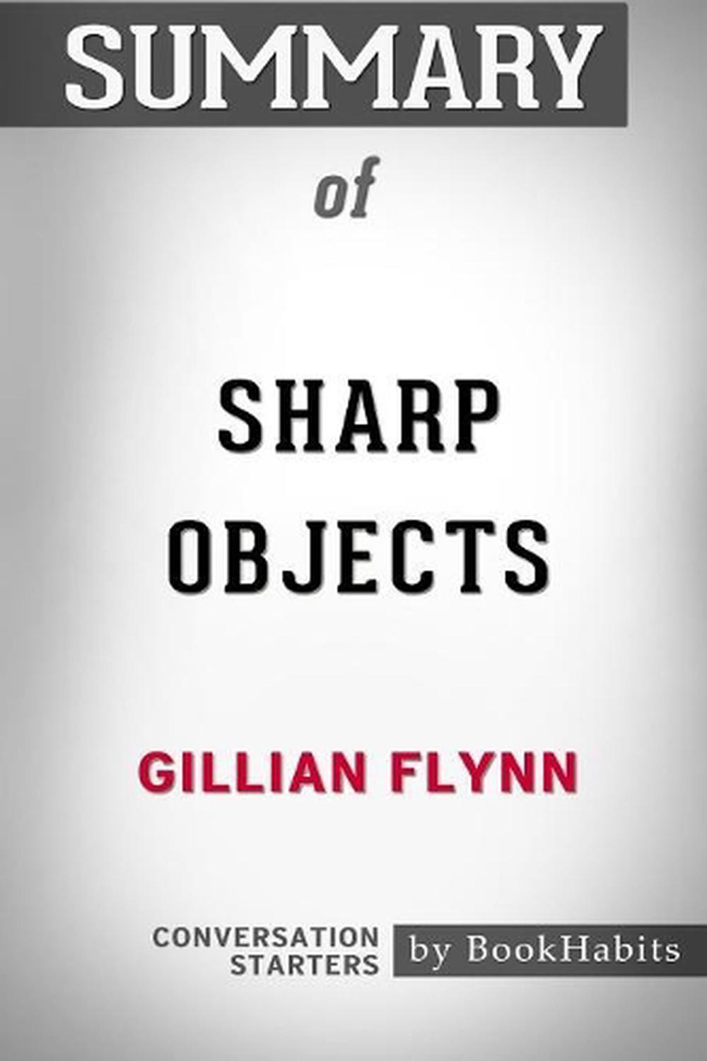 Sharp Objects by Gillian Flynn Sharp Objects by Gillian Flynn