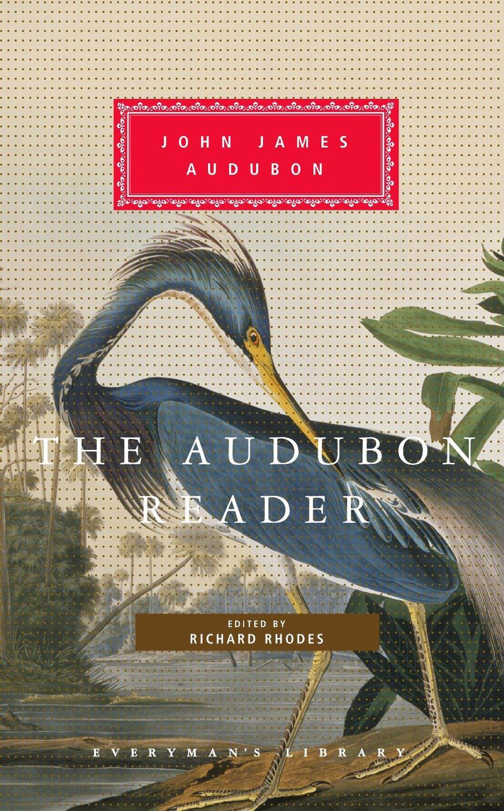 The Audubon Reader: Edited and Introduced by Richard Rhodes by John James Audubo