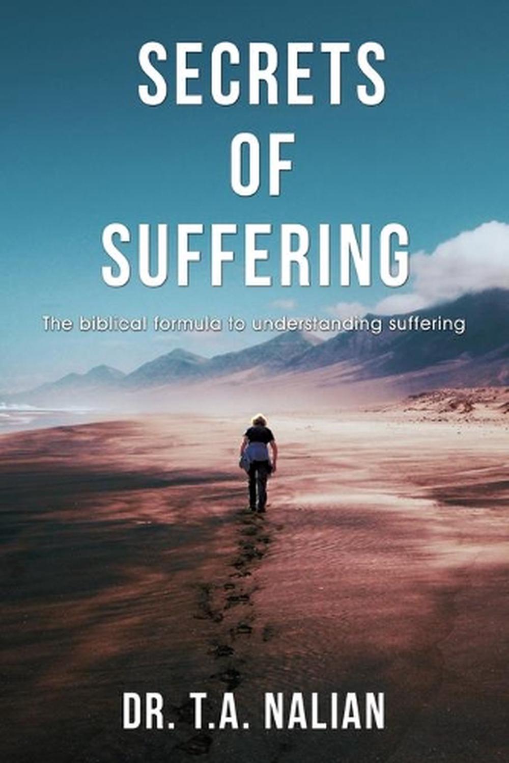 The Secrets of Suffering: The Biblical Formula to Understanding