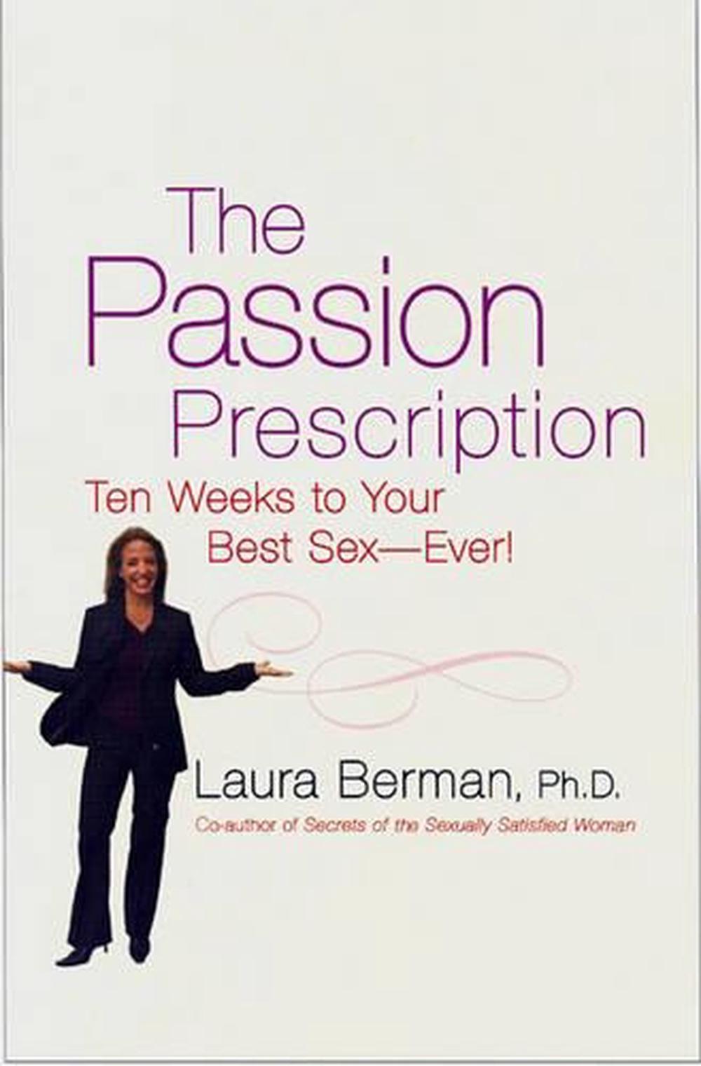 The Passion Prescription Ten Weeks To Your Best Sex Ever By Laura