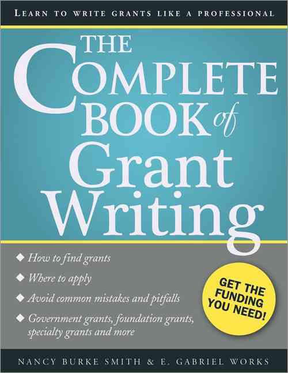 The Complete Book of Grant Writing Learn to Write Grants Like a