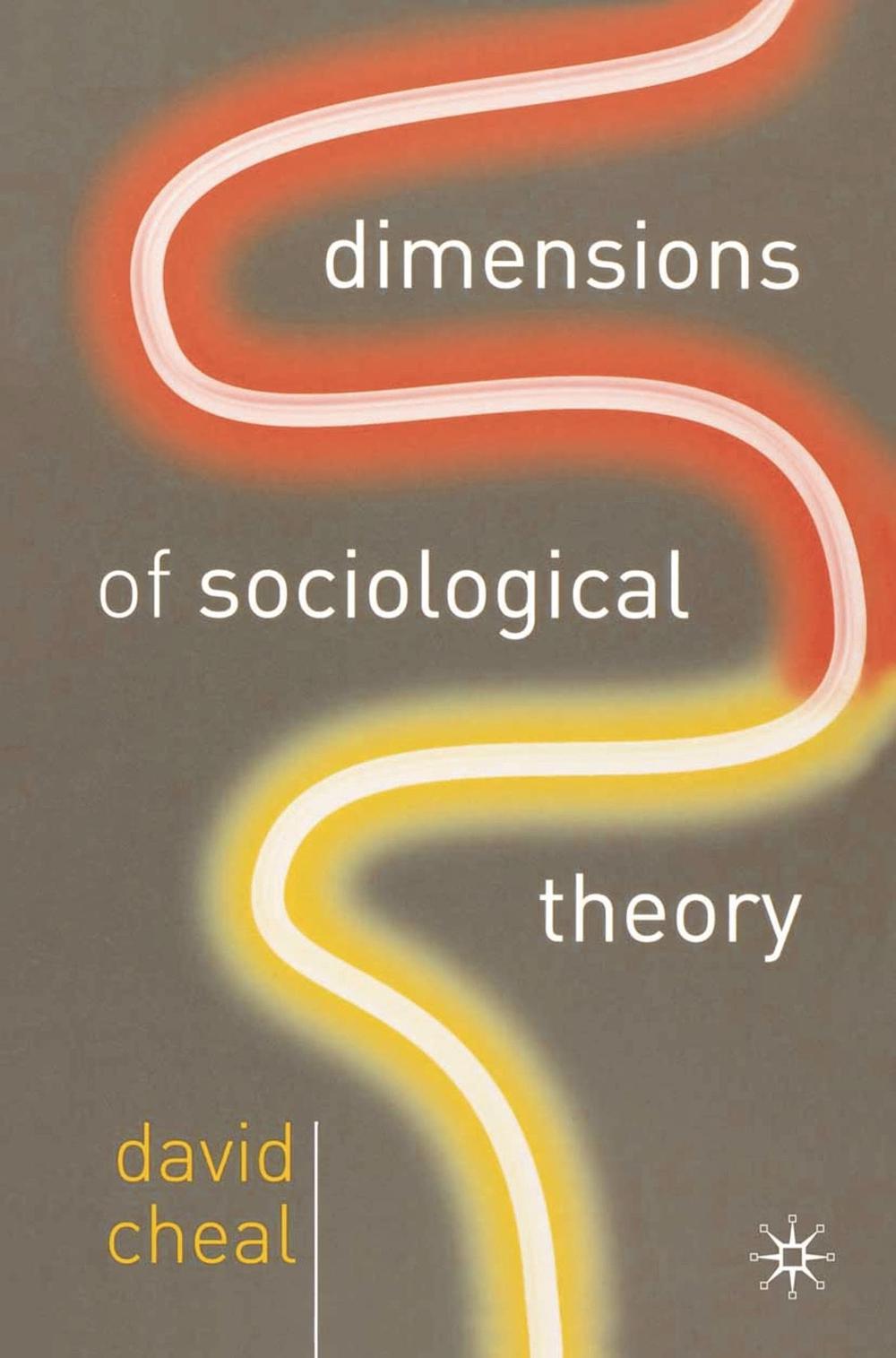Dimensions Of Sociological Theory By David Cheal English Paperback Book Free S 9781403943064 Dimensions Of Sociological Theory By David Cheal English Paperback Book Free S 9781403943064