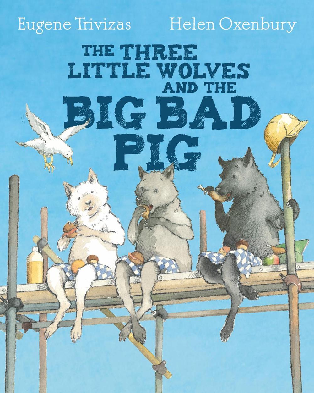 Little Rabbit And The Big Bad Three Little Wolves and the Big Bad Pig by Eugene Trivizas (English
