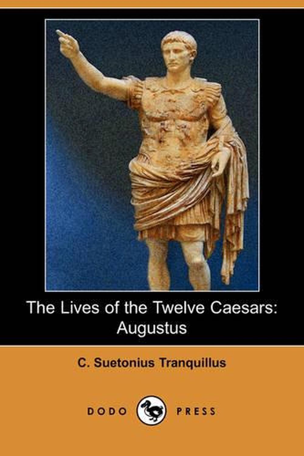 The Lives of the Twelve Caesars Augustus (Dodo Press) by C. Suetonius