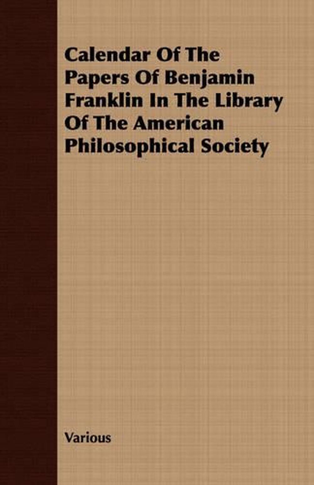 Calendar of the Papers of Benjamin Franklin in the Library of the