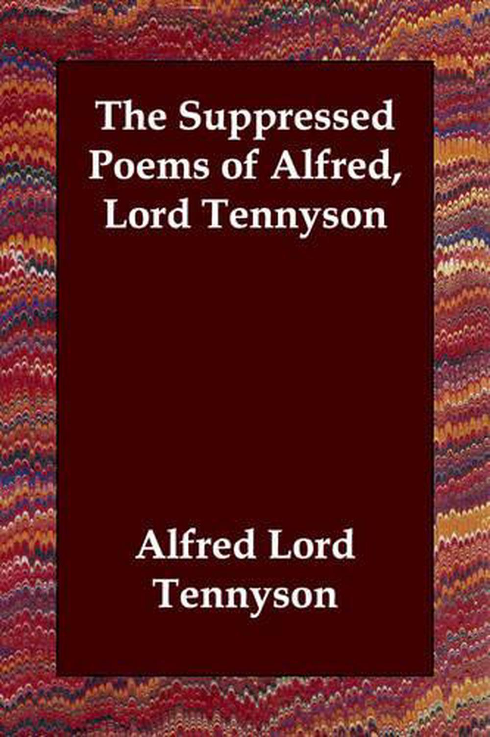 The Suppressed Poems of Alfred, Lord Tennyson by Alfred Tennyson ...