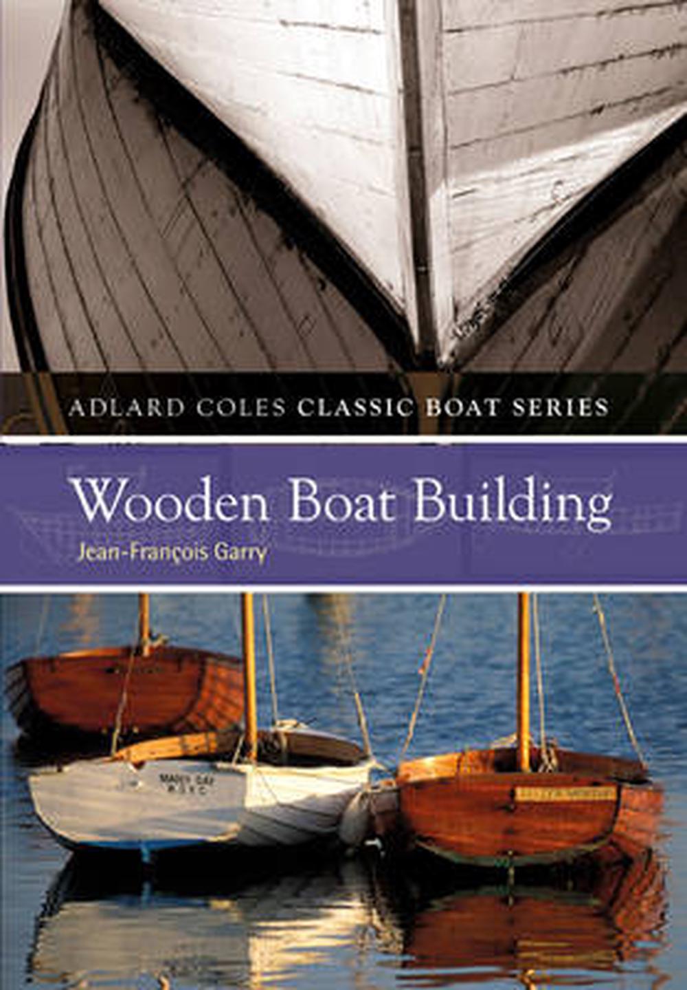 Wooden Boat Building by Jean-Francois Garry (English) Paperback Book Free Shippi 9781408128534 ...