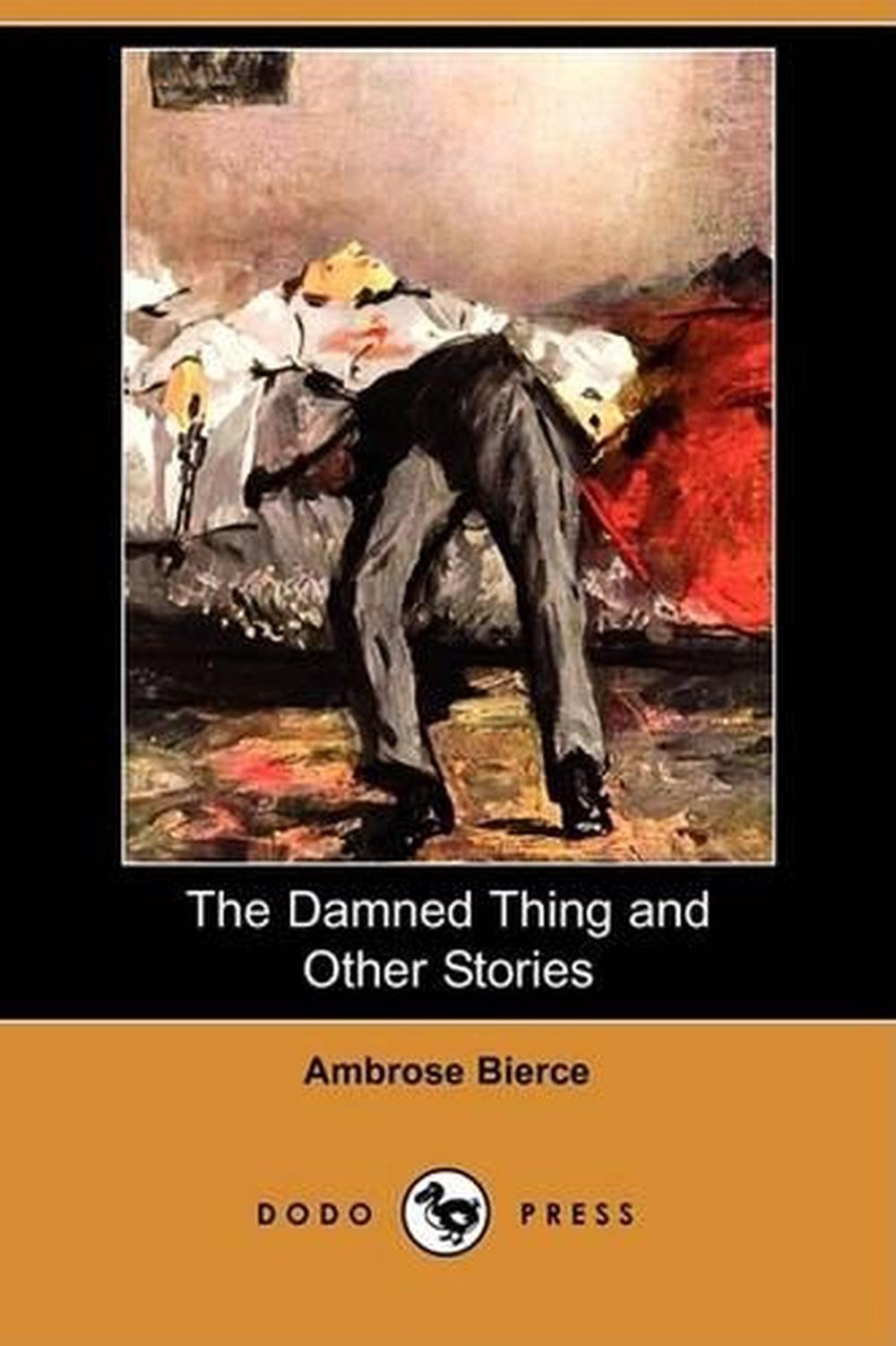 The Damned Thing and Other Stories (Dodo Press) by Ambrose