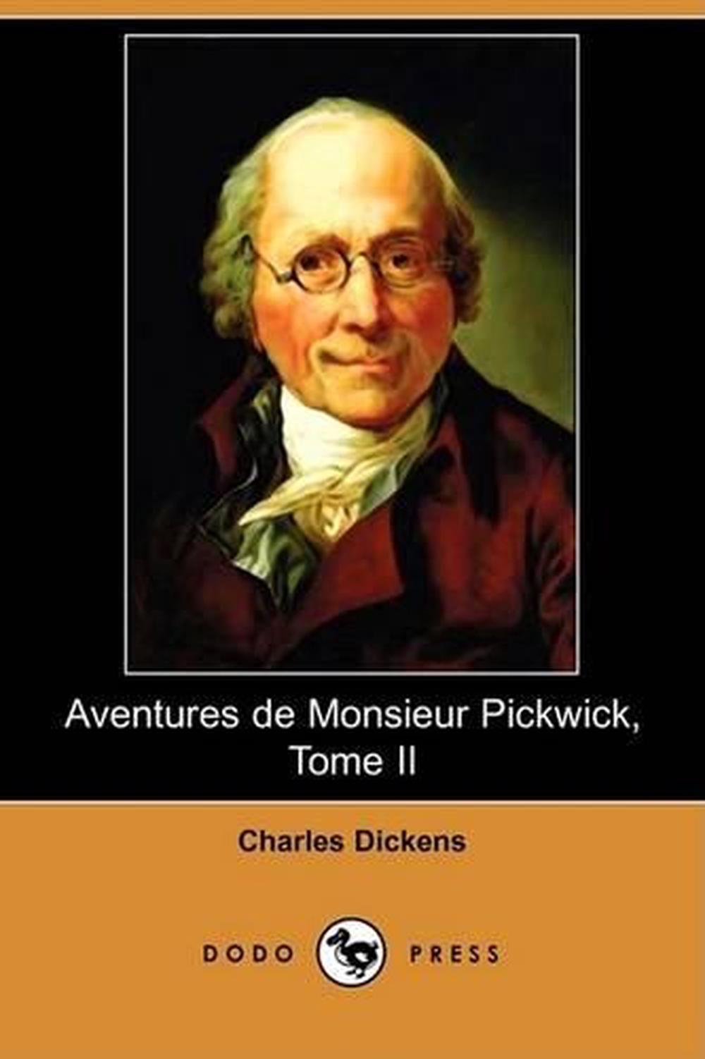 Aventures de Monsieur Pickwick, Tome II (Dodo Press) by Charles Dickens (French) 9781409944782 Aventures de Monsieur Pickwick, Tome II (Dodo Press) by Charles Dickens (French) 9781409944782