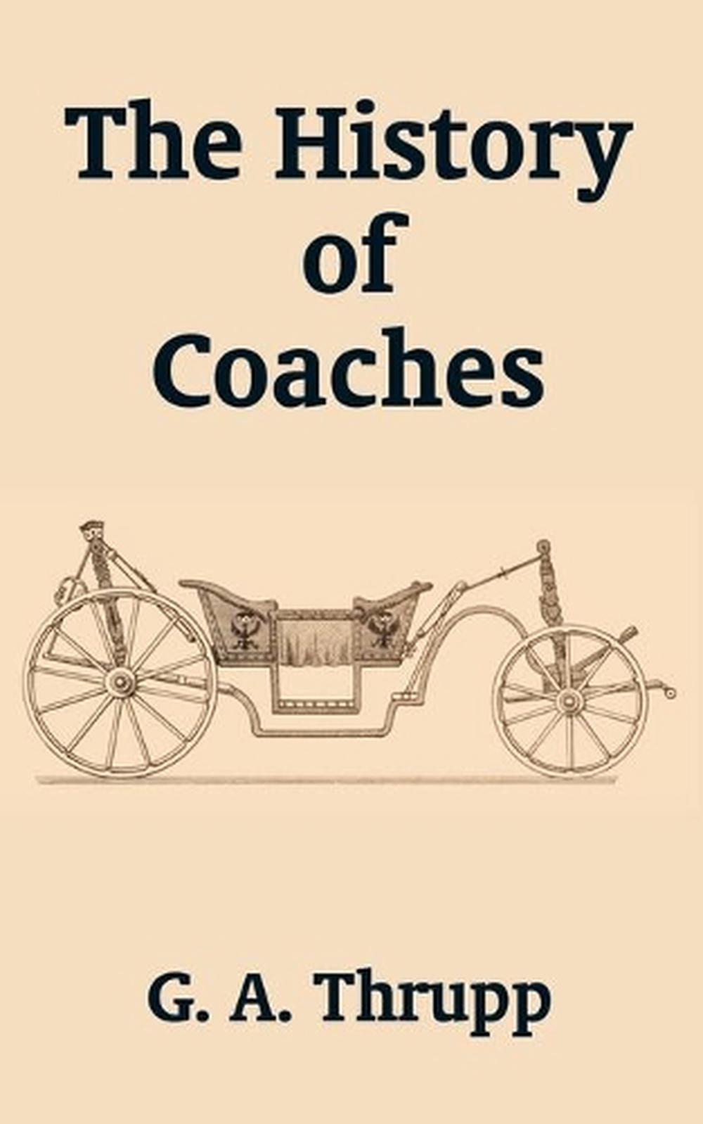 The History of Coaches by G.A. Thrupp (English) Paperback Book Free