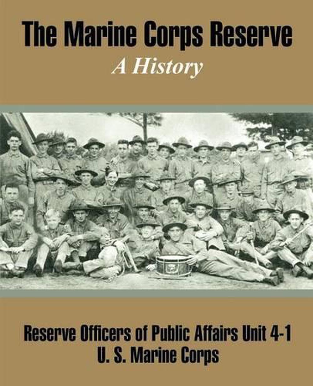 The Marine Corps Reserve A History by Reserve Officers of Public