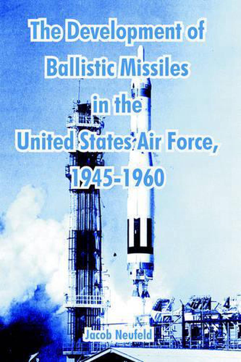 The Development Of Ballistic Missiles In The United States Air Force 