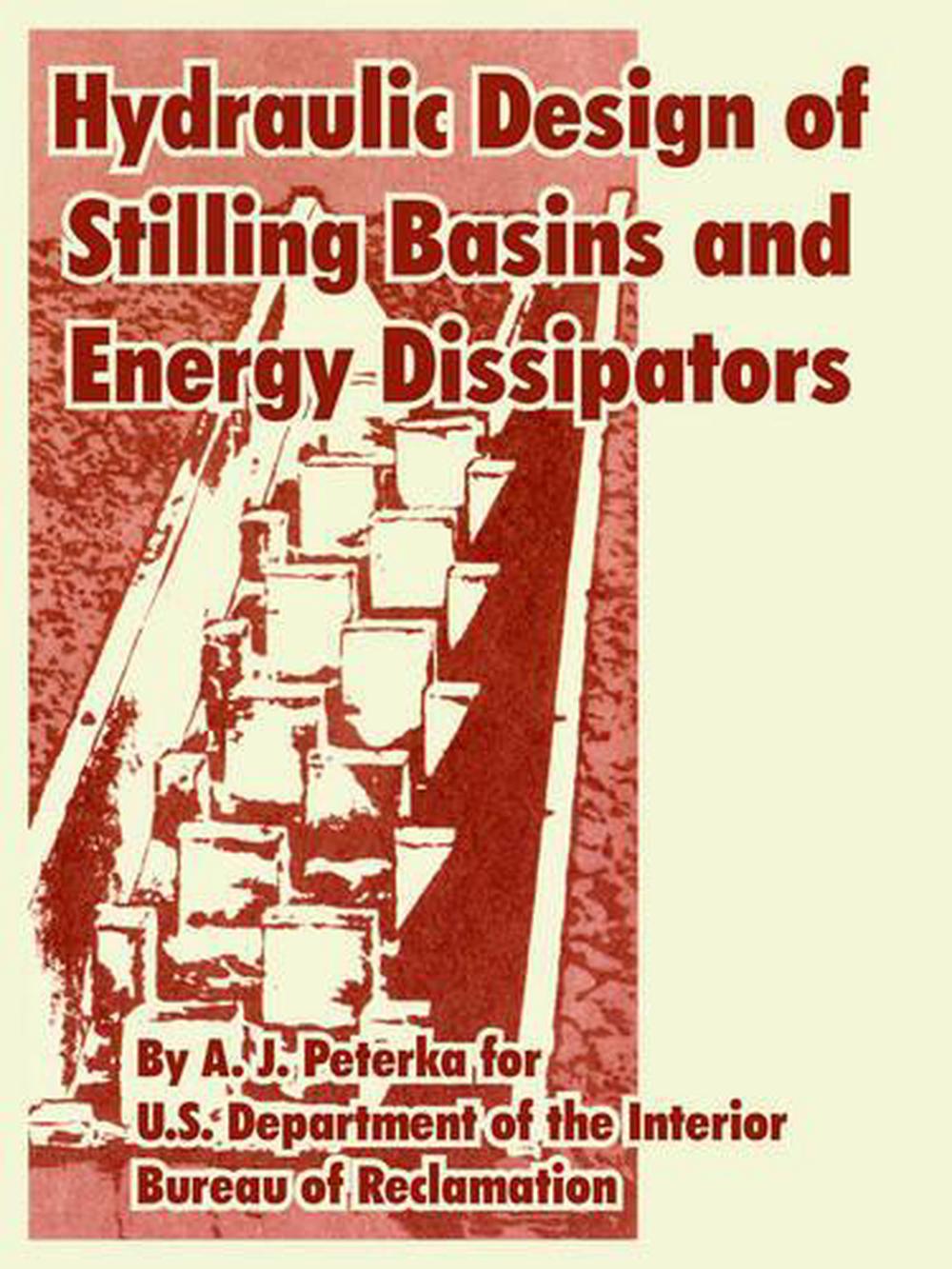 Hydraulic Design of Stilling Basins and Energy Dissipators by A.J