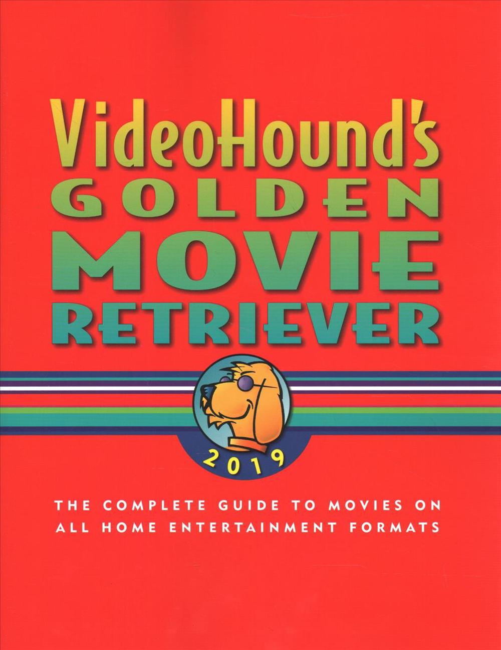 Videohound's Golden Movie Retriever 2019 The Complete Guide to Movies