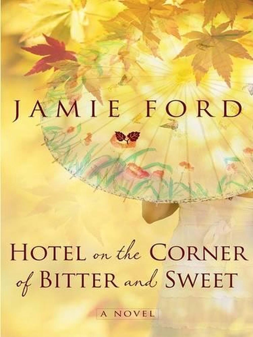 Hotel In The Corner Of Bitter And Sweet Summary Hotel on the Corner of Bitter and Sweet by Jamie Ford (English