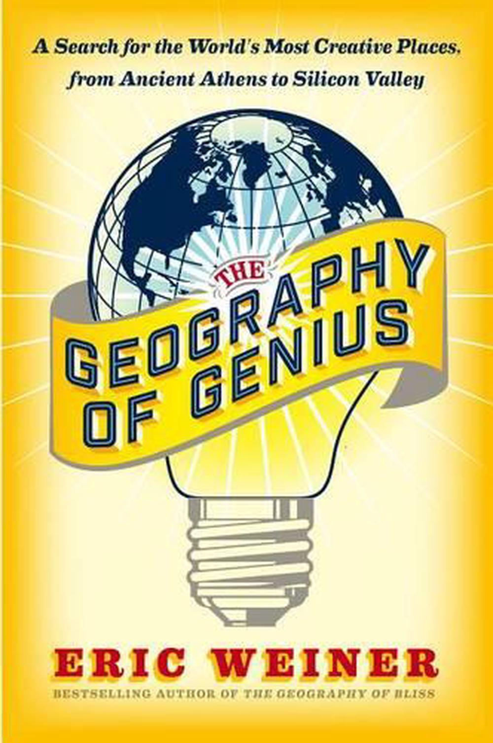 The Geography of Genius: A Search for the World's Most Creative Places, from Anc