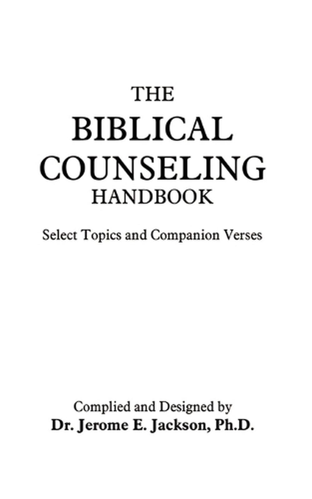 The Biblical Counseling Handbook: Select Topics And Companion Verses By ...