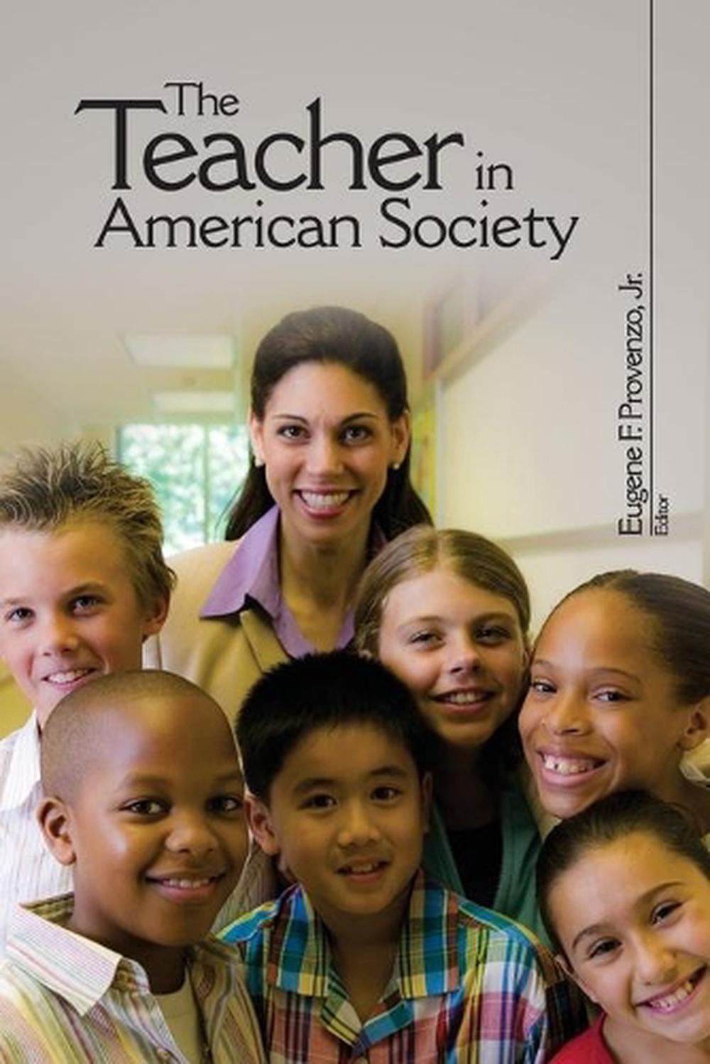 The Teacher in American Society A Critical Anthology by Eugene F