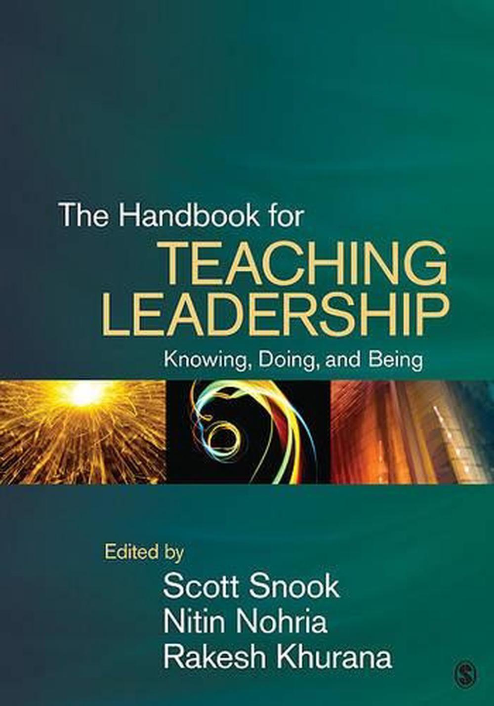 The Handbook for Teaching Leadership Knowing, Doing, and Being by
