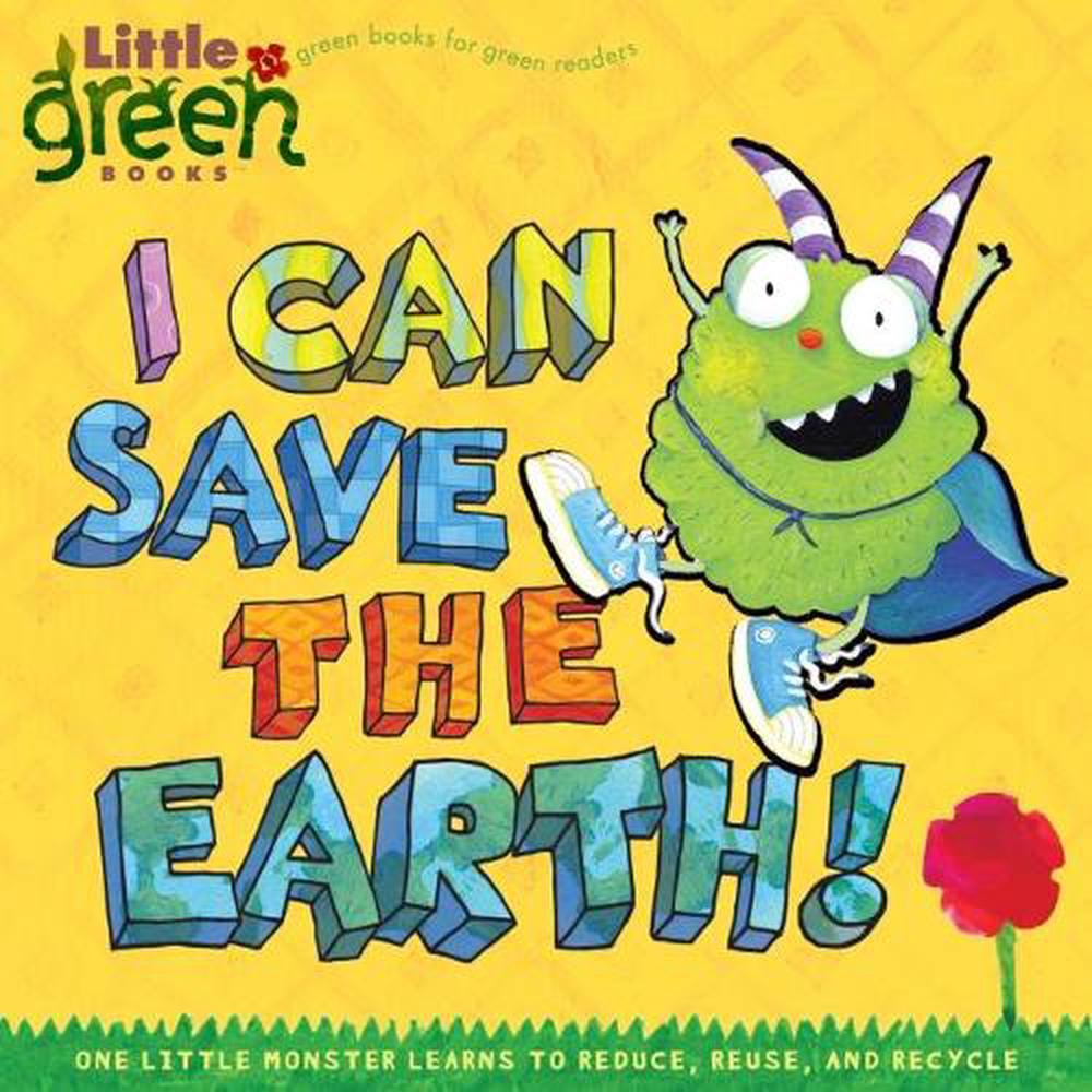 i-can-save-the-earth-one-little-monster-learns-to-reduce-reuse-and