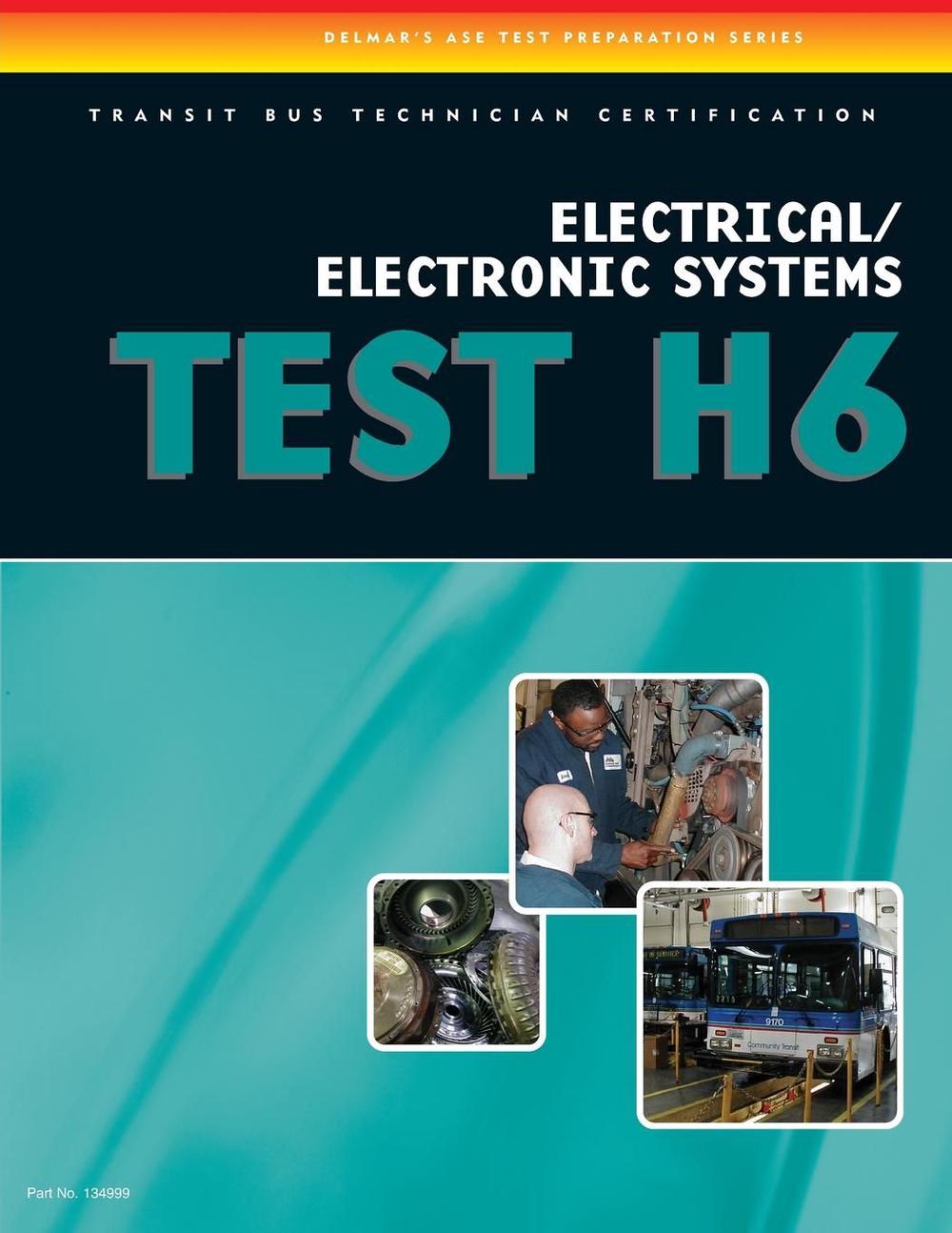 Transit Bus Test: Electrical/Electronic Systems (Test H6). by Delmar  Learning
