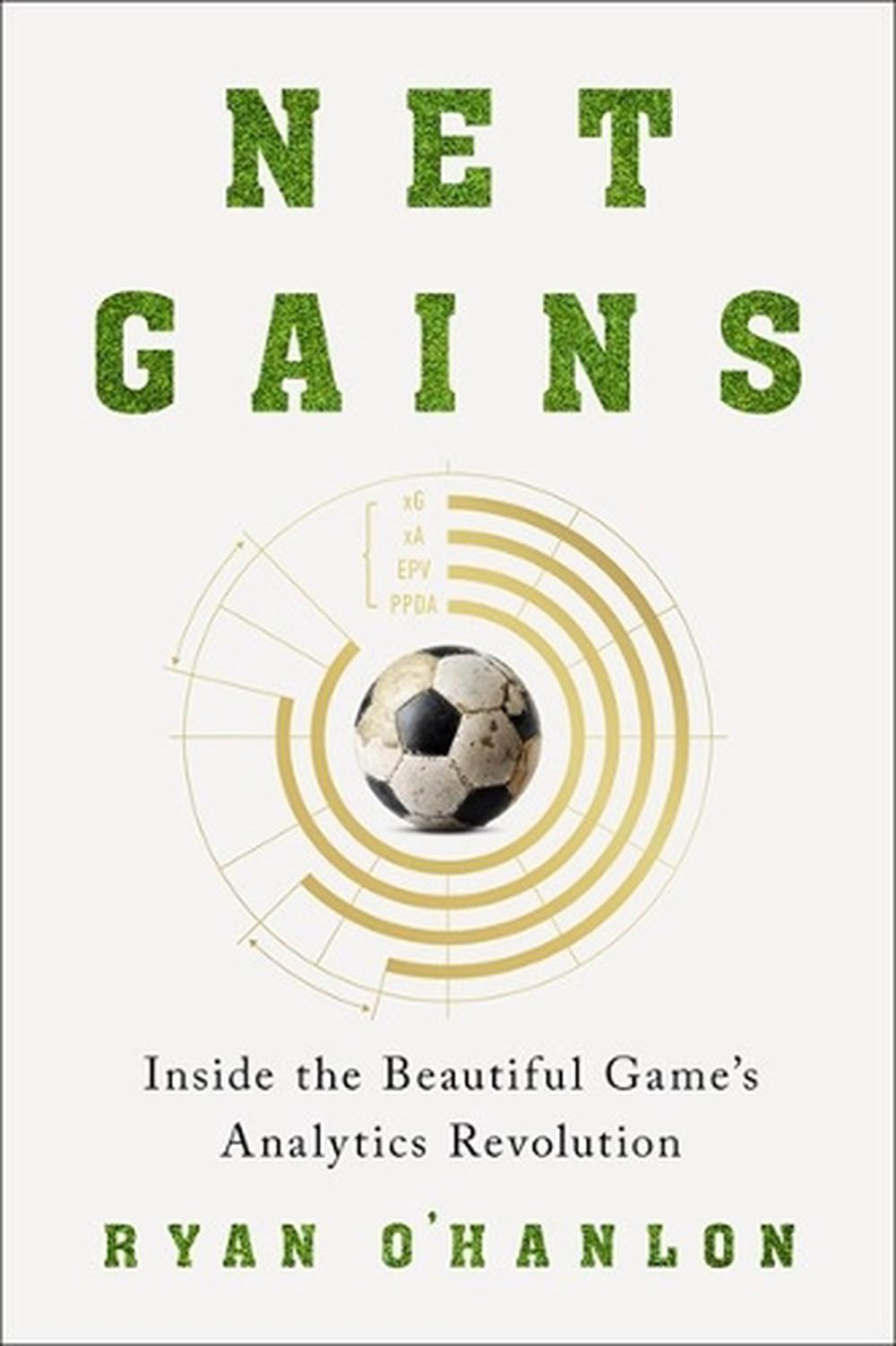 Net Gains: Inside the Beautiful Game's Analytics Revolution by Ryan O'Hanlon (En