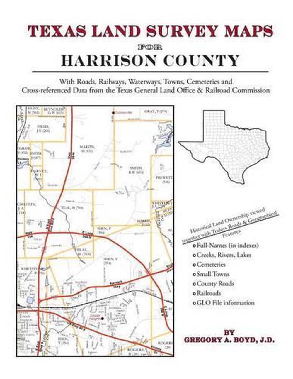 Texas Land Survey Maps for Harrison County by Gregory a. Boyd J.D