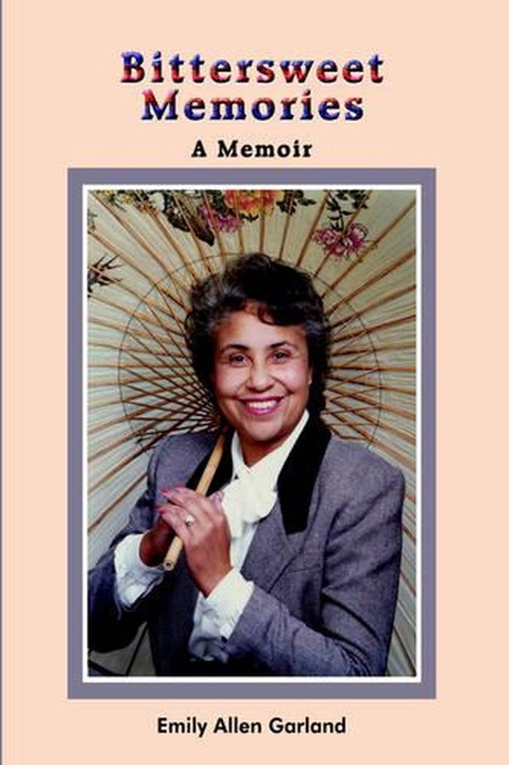 Bittersweet Memories A Memoir by Emily Allen Garland (English