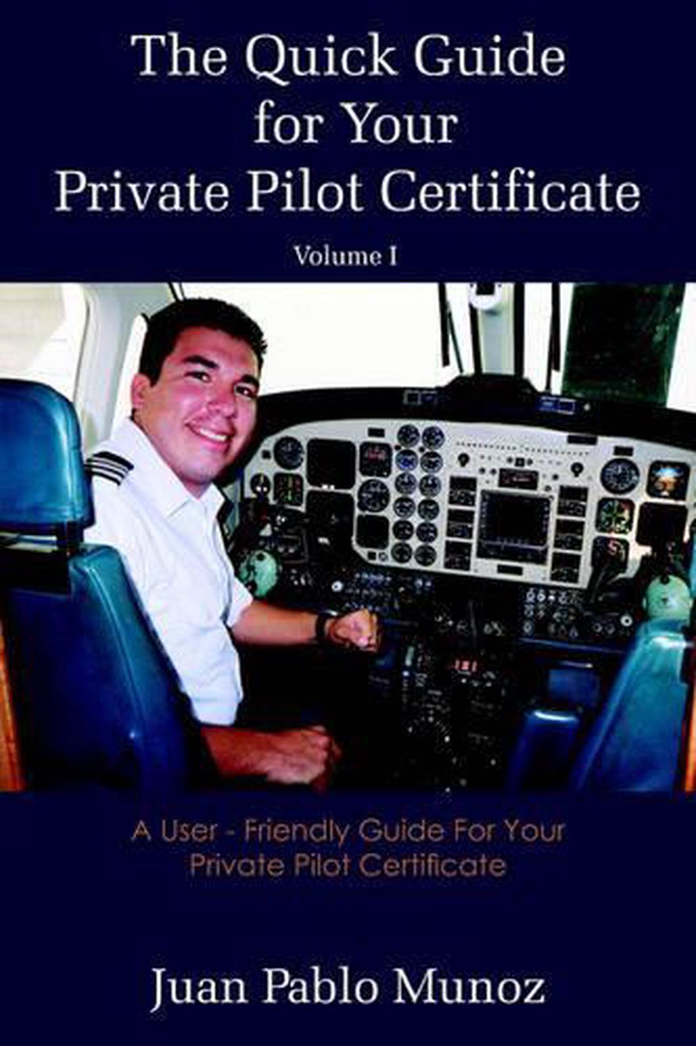 The Quick Guide for Your Private Pilot Certificate Volume I A User