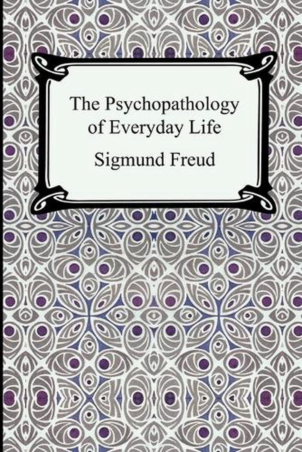 The Psychopathology of Everyday Life by Sigmund Freud