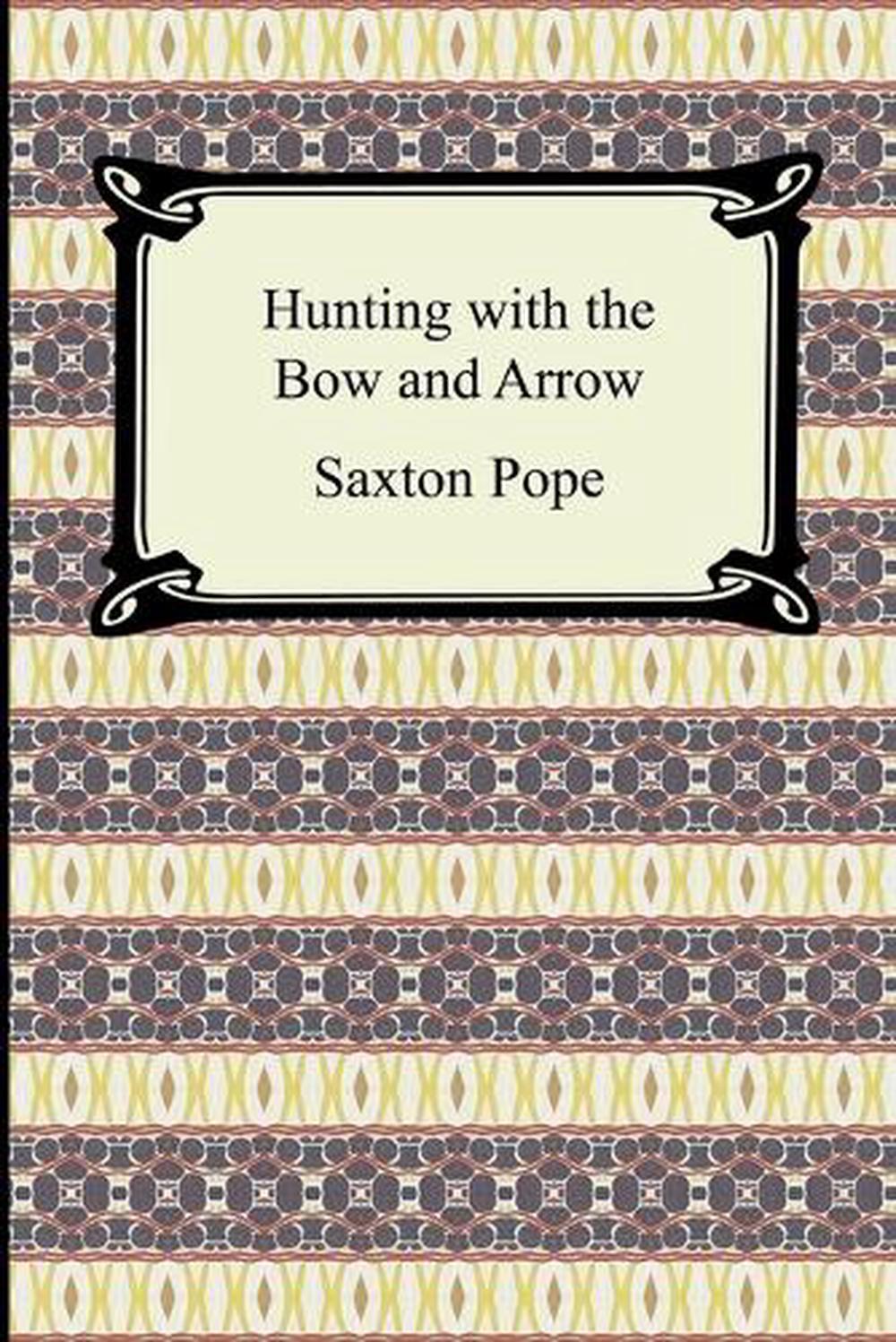 Hunting with the Bow and Arrow by Saxton Pope (English) Paperback Book