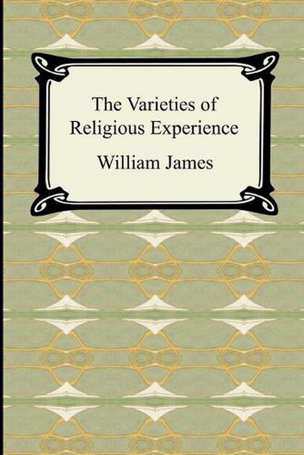 the varieties of religious experience review the varieties of religious experience review