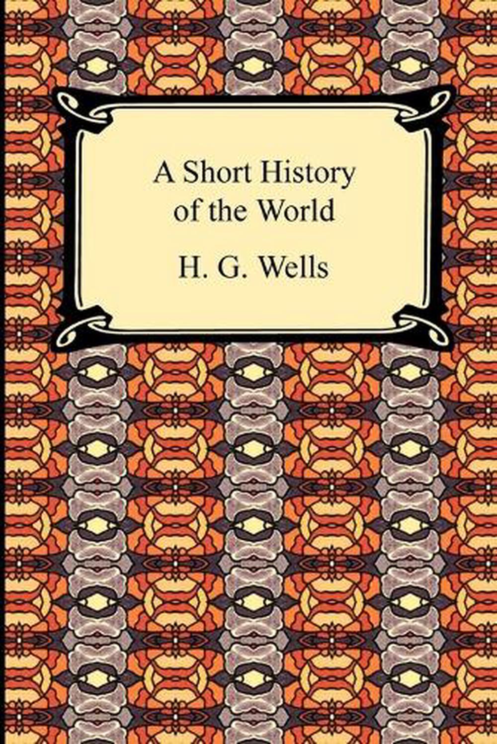 A Short History of the World by H.G. Wells (English) Paperback Book Free Shippin 9781420938494 A Short History of the World by H.G. Wells (English) Paperback Book Free Shippin 9781420938494