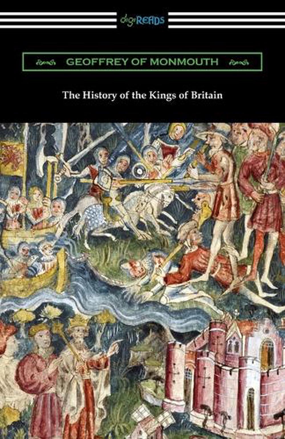 history of the kings of britain by geoffrey of monmouth history of the kings of britain by geoffrey of monmouth