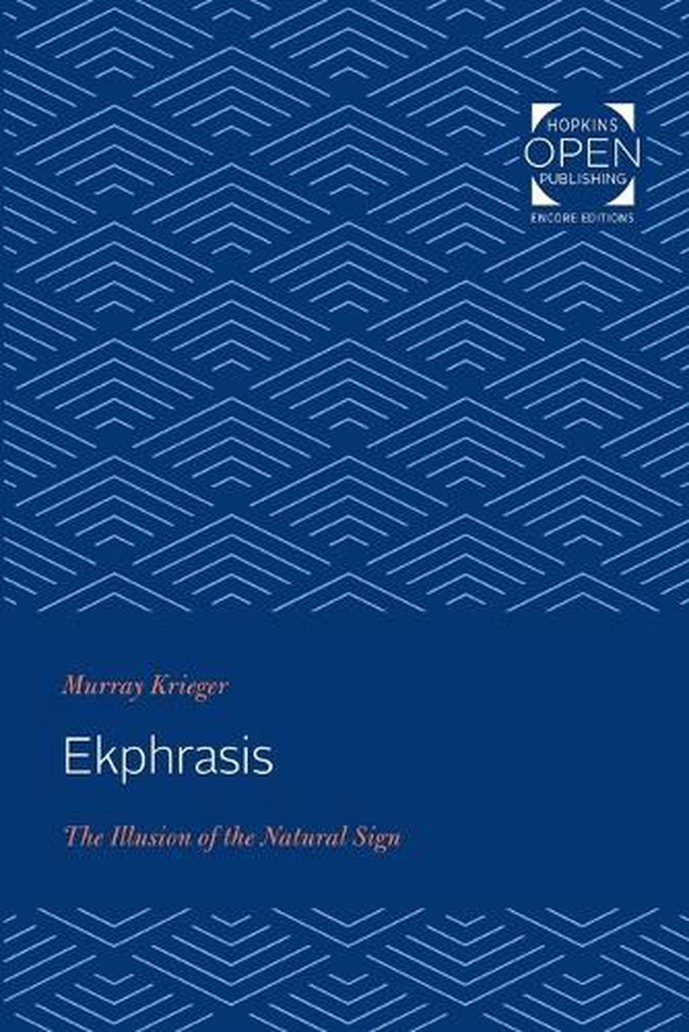 Ekphrasis The Illusion of the Natural Sign by Murray Krieger Paperback