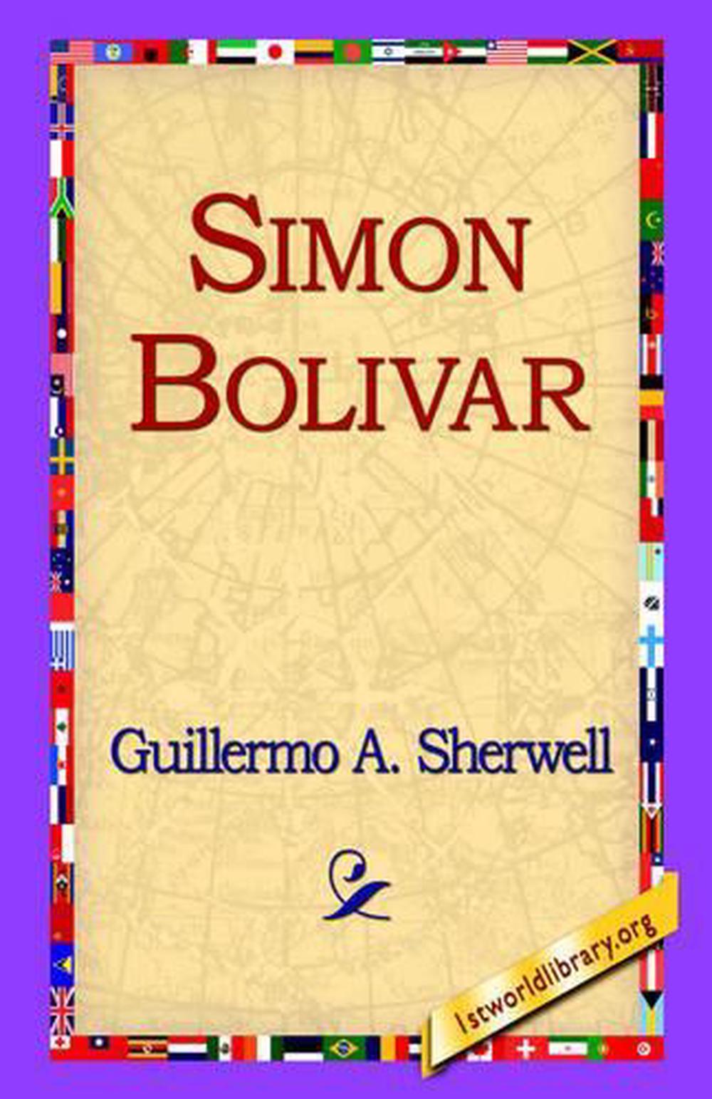 Simon Bolivar by Guillermo A. Sherwell (English) Paperback Book Free Shipping! 9781421804484 eBay