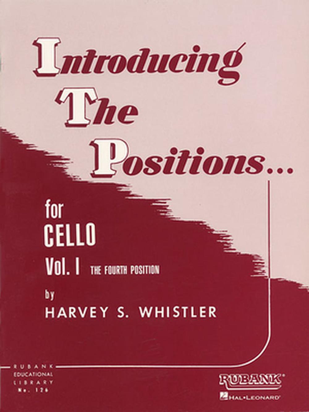 Introducing the Positions for Cello Volume 1 The Fourth Position Volume 1 F 9781423444954