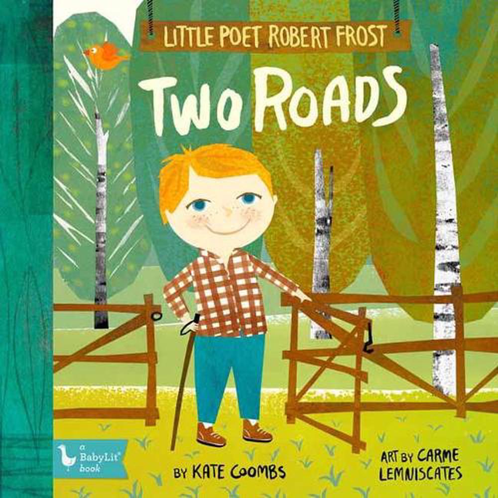 Little Poet Robert Frost Two Roads by Kate Coombs