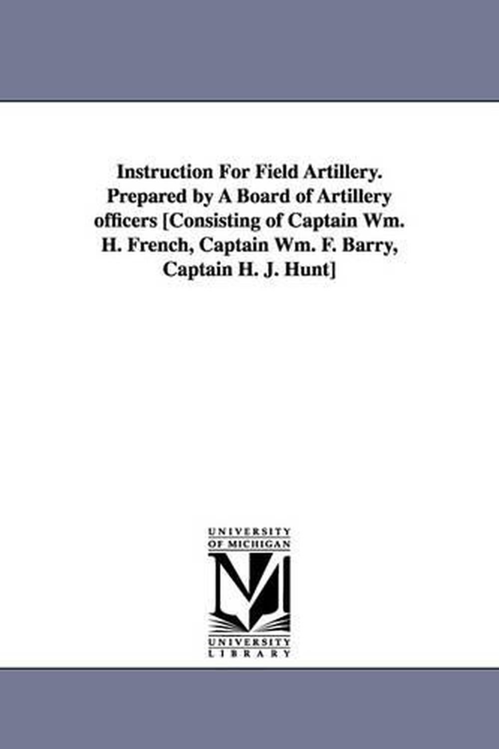 Instruction for Field Artillery. Prepared by a Board of Artillery
