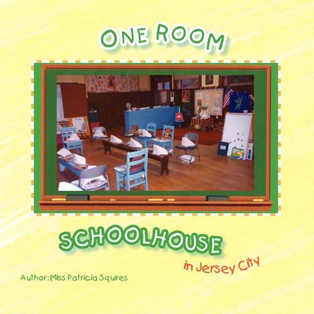 Details About One Room Schoolhouse In Jersey City By Patricia Squires English Paperback Book