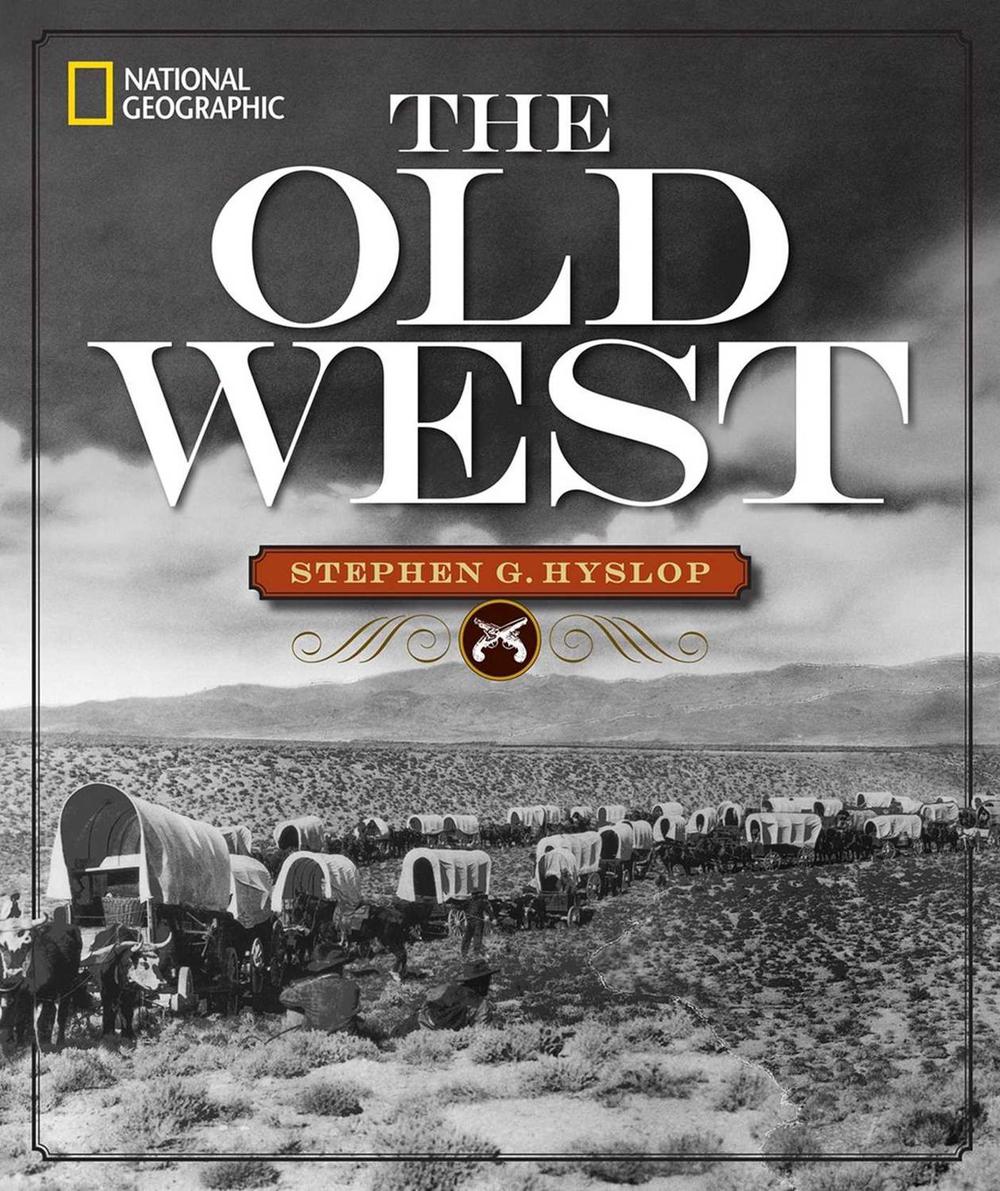 National Geographic The Old West by Stephen G. Hyslop (English) Hardcover Book