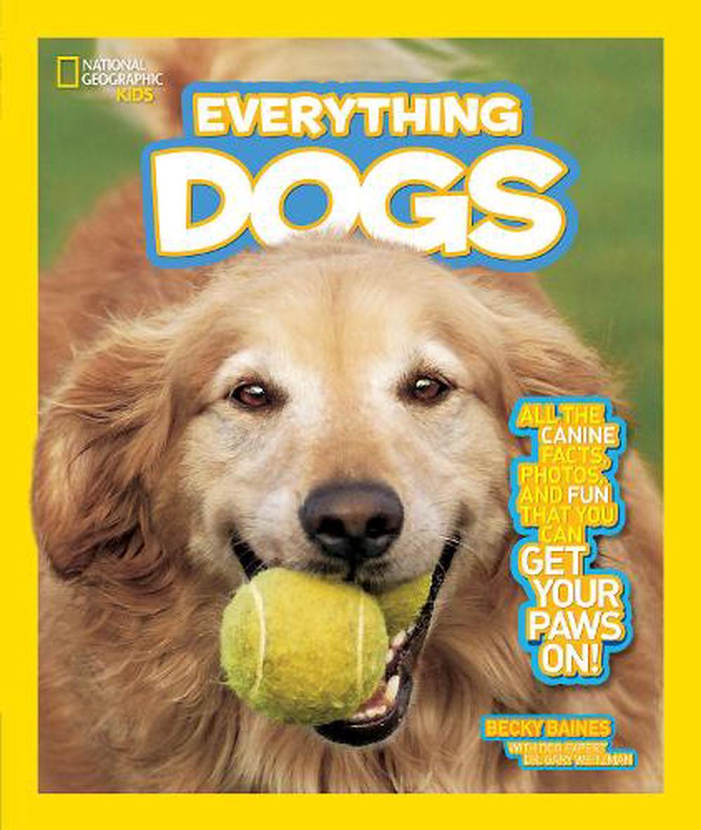 National Geographic Kids Everything Dogs: All the Canine Facts, Photos