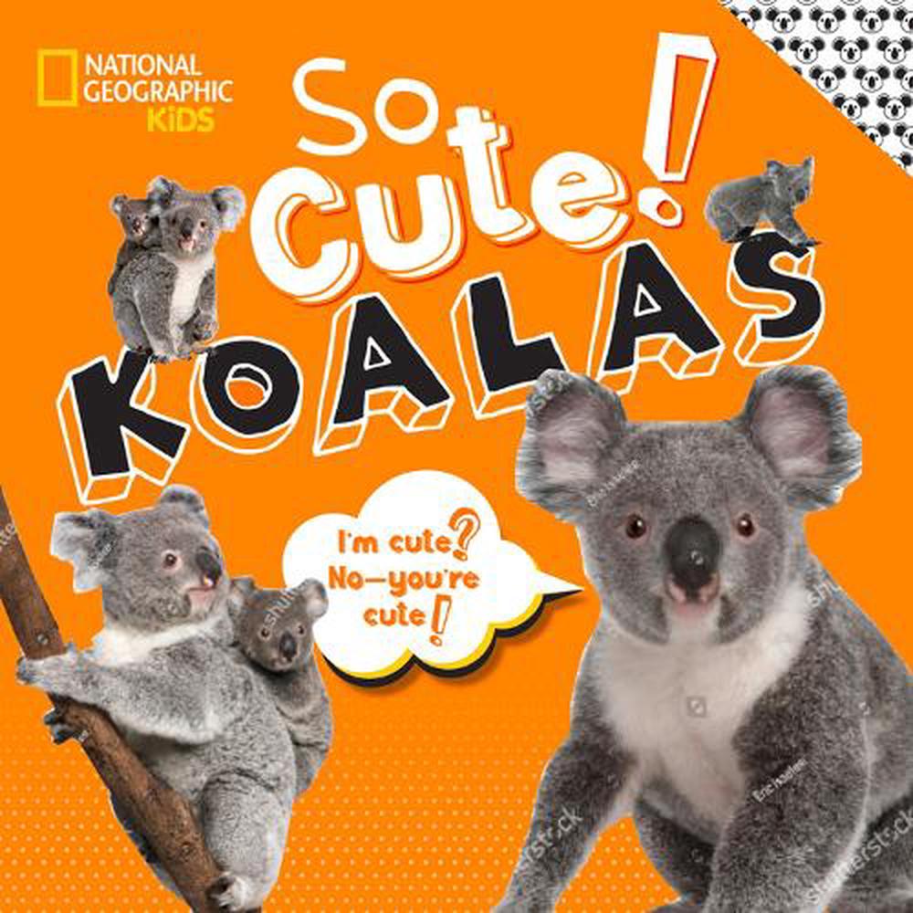 So Cute Koalas By National Geographic Kids Hardcover Book Free