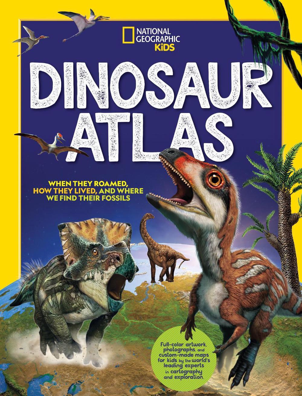 National Geographic Kids Dinosaur Atlas by National Geographic (English) Hardcov