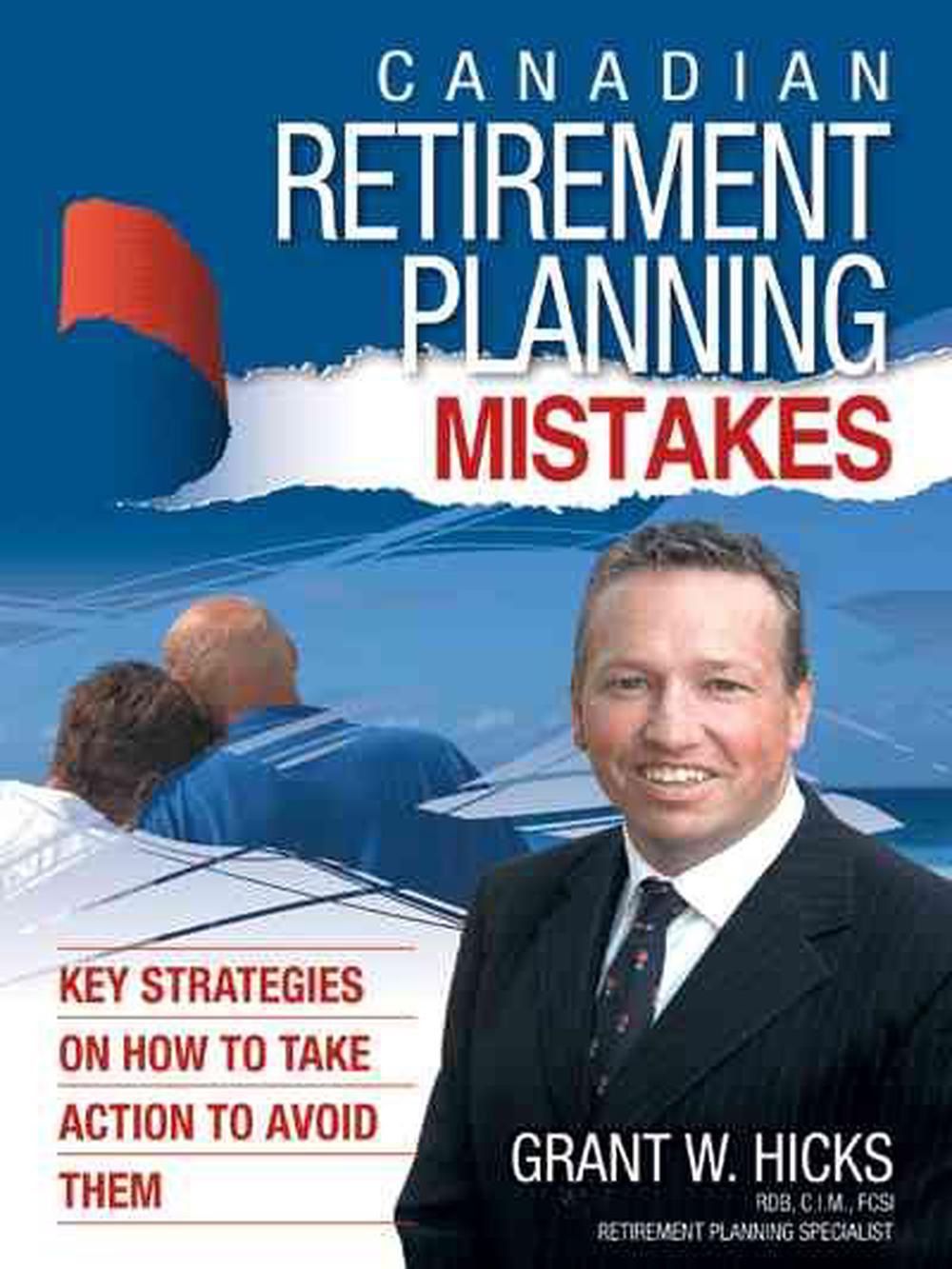 Canadian Retirement Planning Mistakes 49 Key Strategies on How to Take Action t 9781426913549