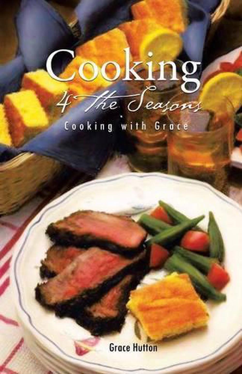 Cooking 4 the Seasons: Cooking with Grace by Grace (English) Paperback ...