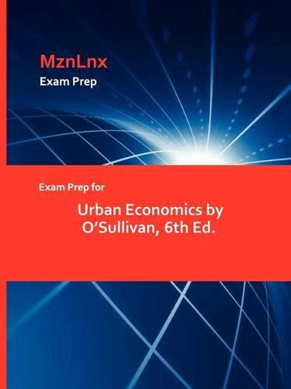 Exam Prep for Urban Economics by O�sullivan, 6th Ed. by MznLnx (English