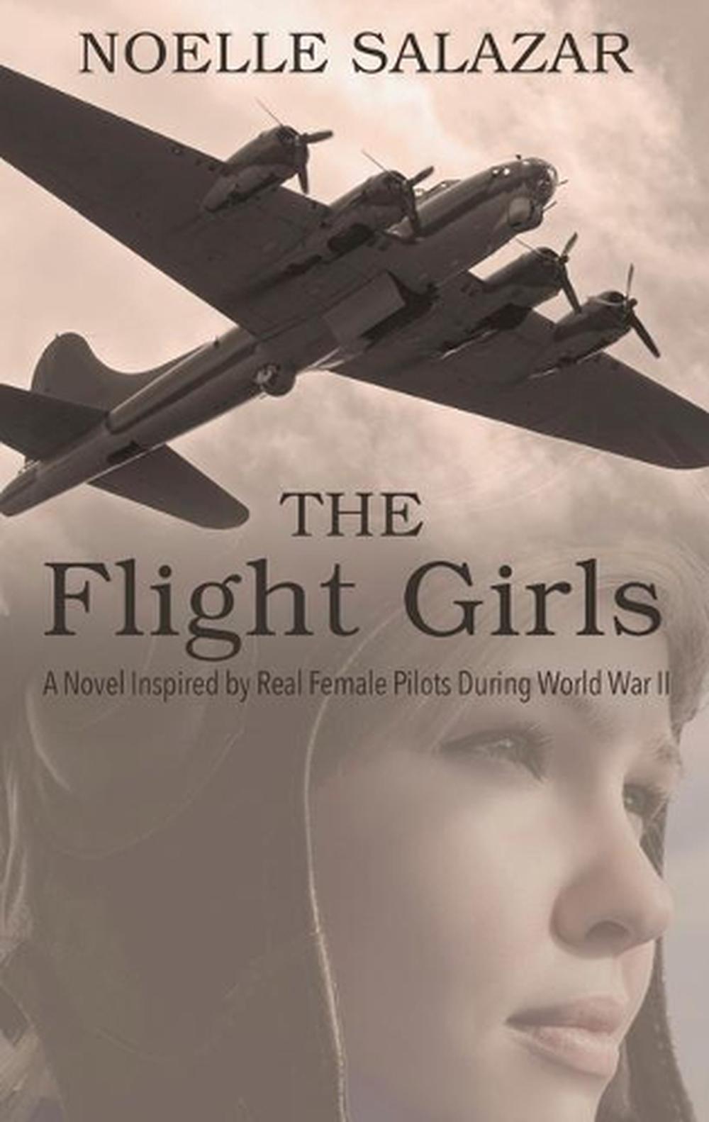 The Flight Girls: A Novel Inspired by Real Female Pilots During World ...