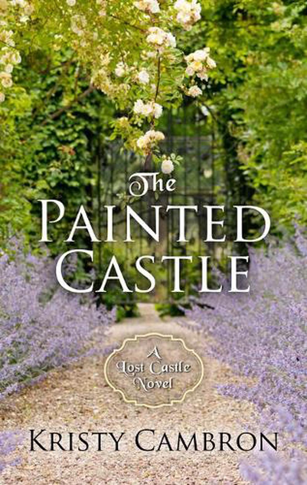 The Painted Castle by Kristy Cambron