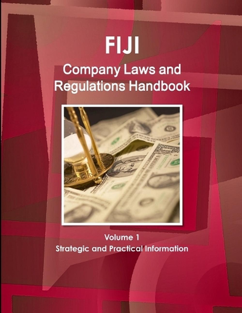 Fiji Company Laws and Regulations Handbook Volume 1 Strategic and Practical Info 9781433069819